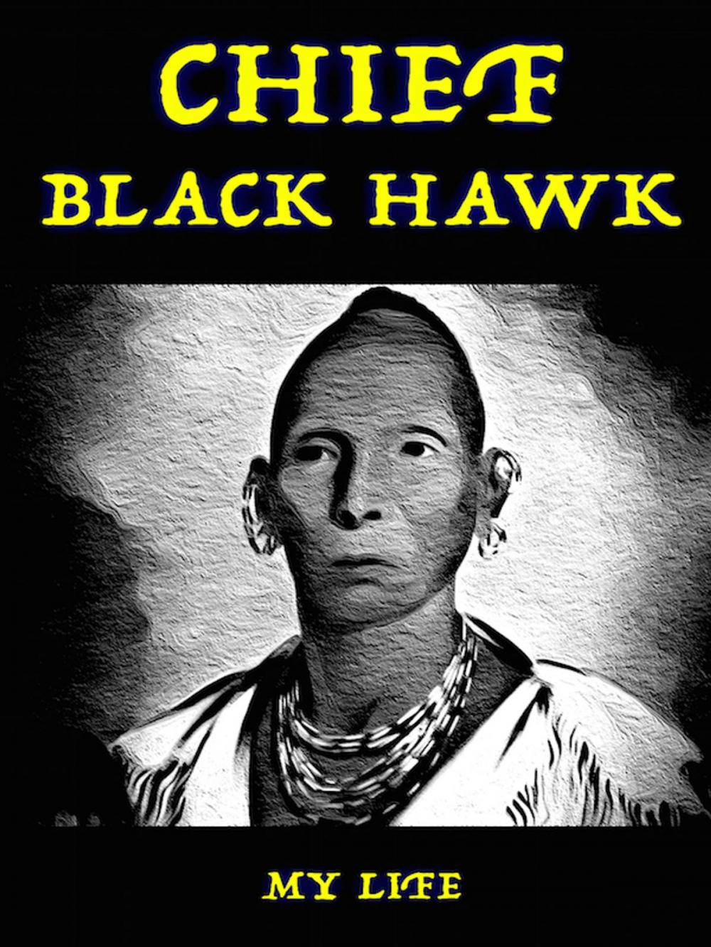 Big bigCover of Chief Black Hawk My Life