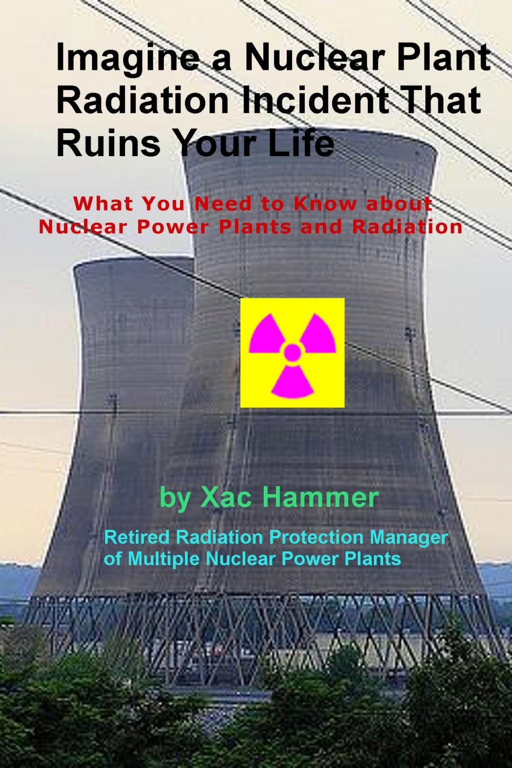 Big bigCover of Imagine a Nuclear Plant Radiation Incident That Ruins Your Life