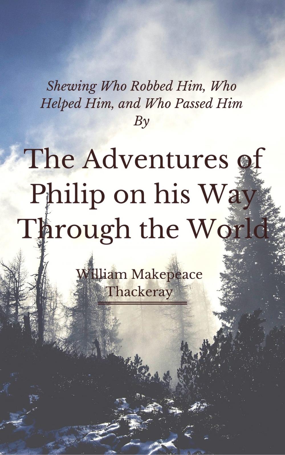 Big bigCover of The Adventures of Philip on his Way Through the World (Annotated)