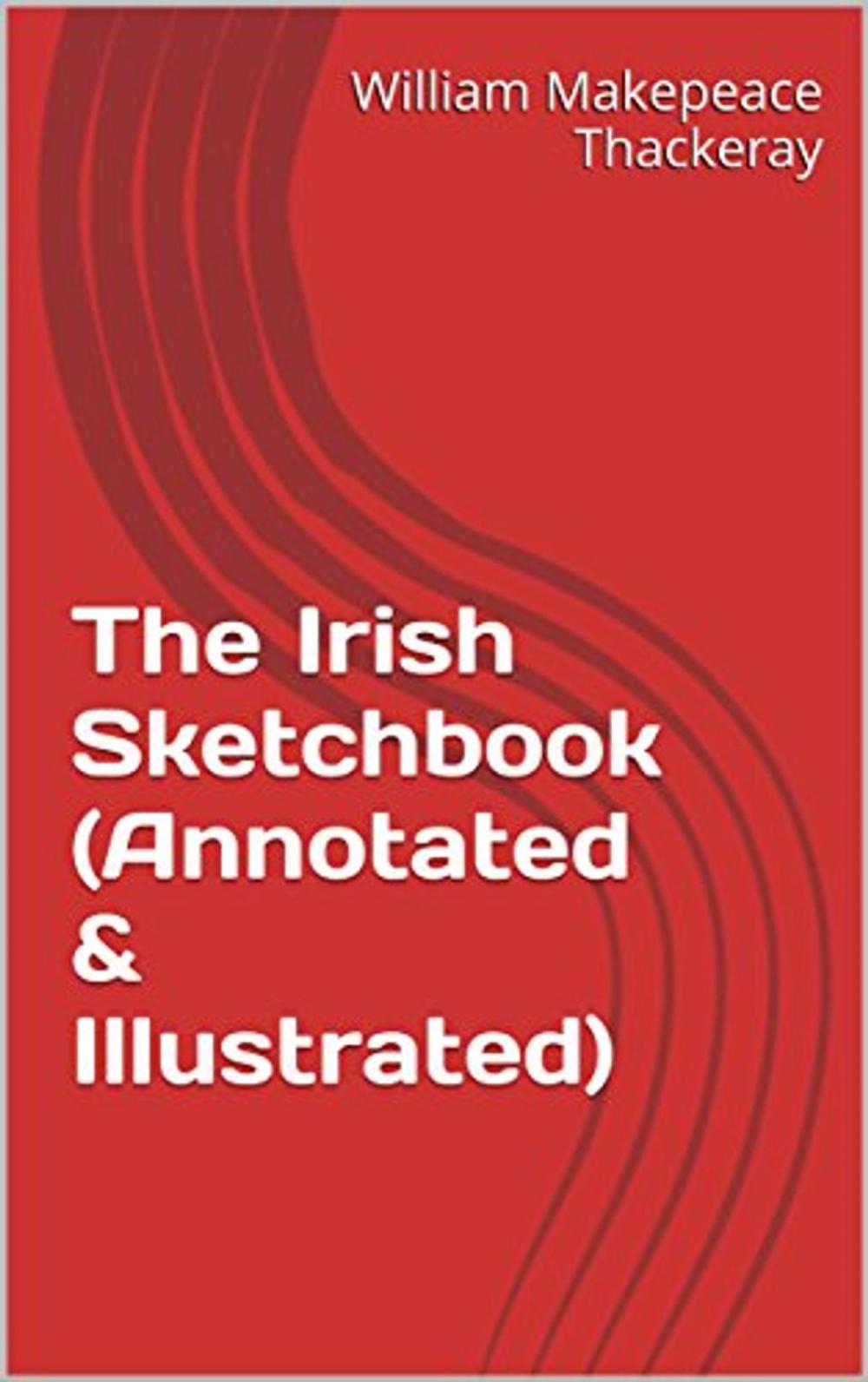 Big bigCover of The Irish Sketchbook (Annotated & Illustrated)