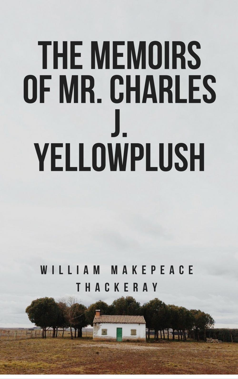 Big bigCover of The Memoirs of Mr. Charles J. Yellowplush (Annotated)