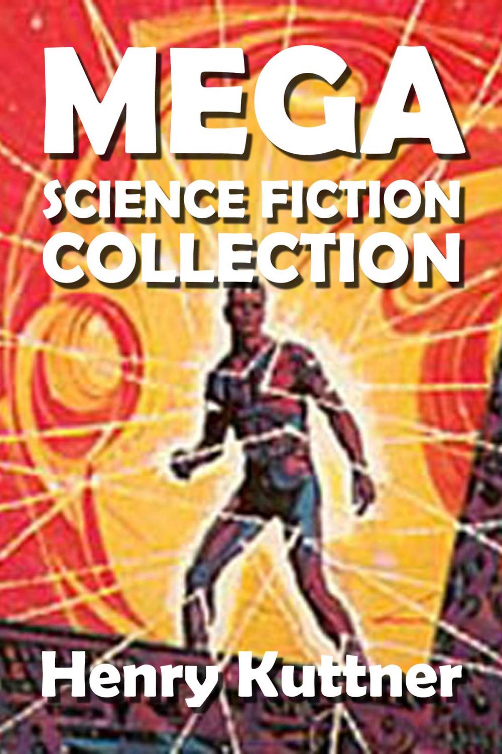 Big bigCover of The Henry Kuttner Mega Science Fiction Mega Collection