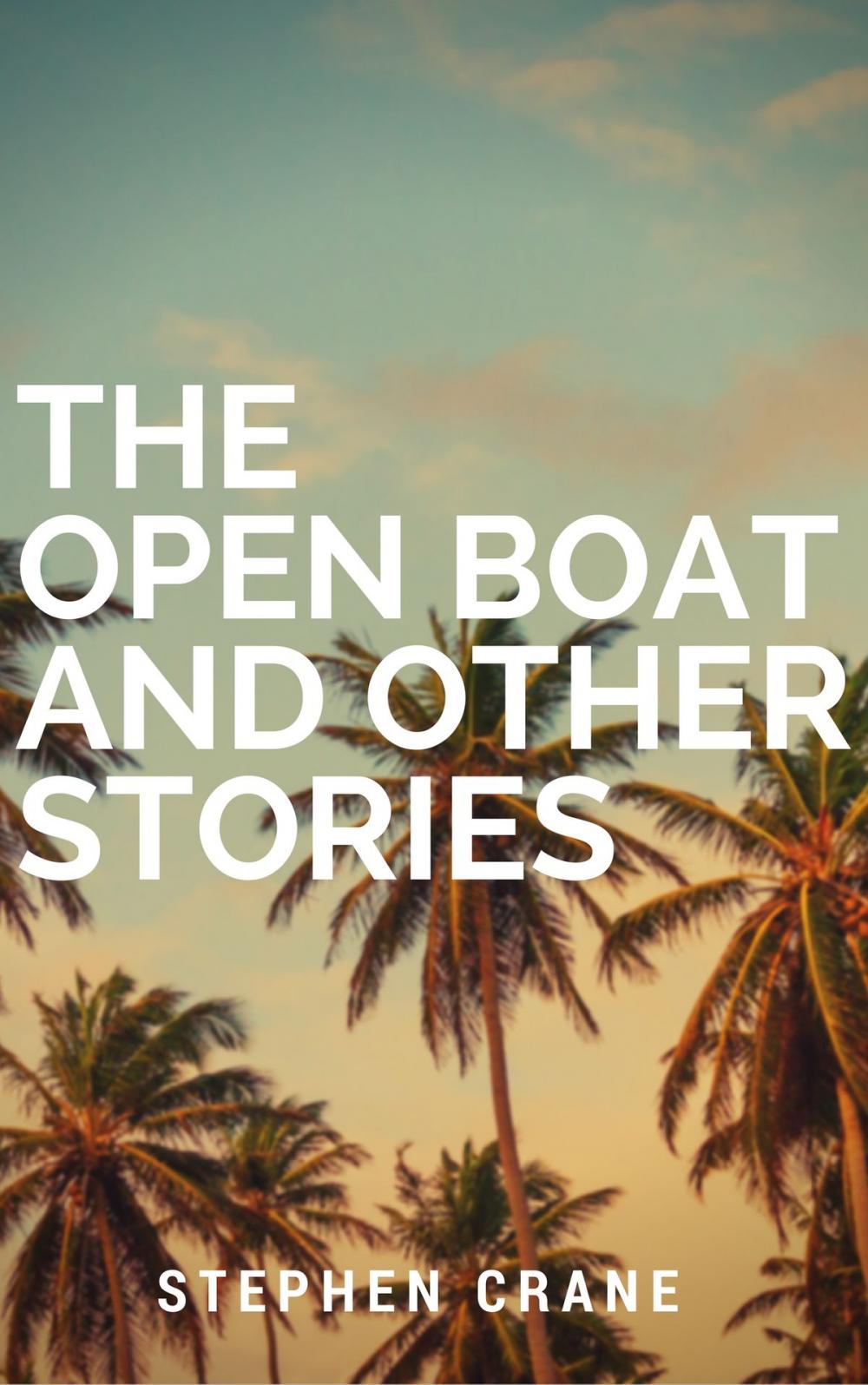 Big bigCover of The Open Boat and Other Stories (Annotated)