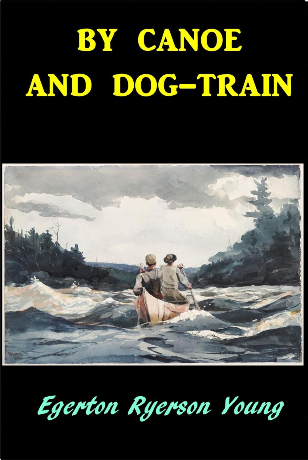 Big bigCover of By Canoe and Dog-Train