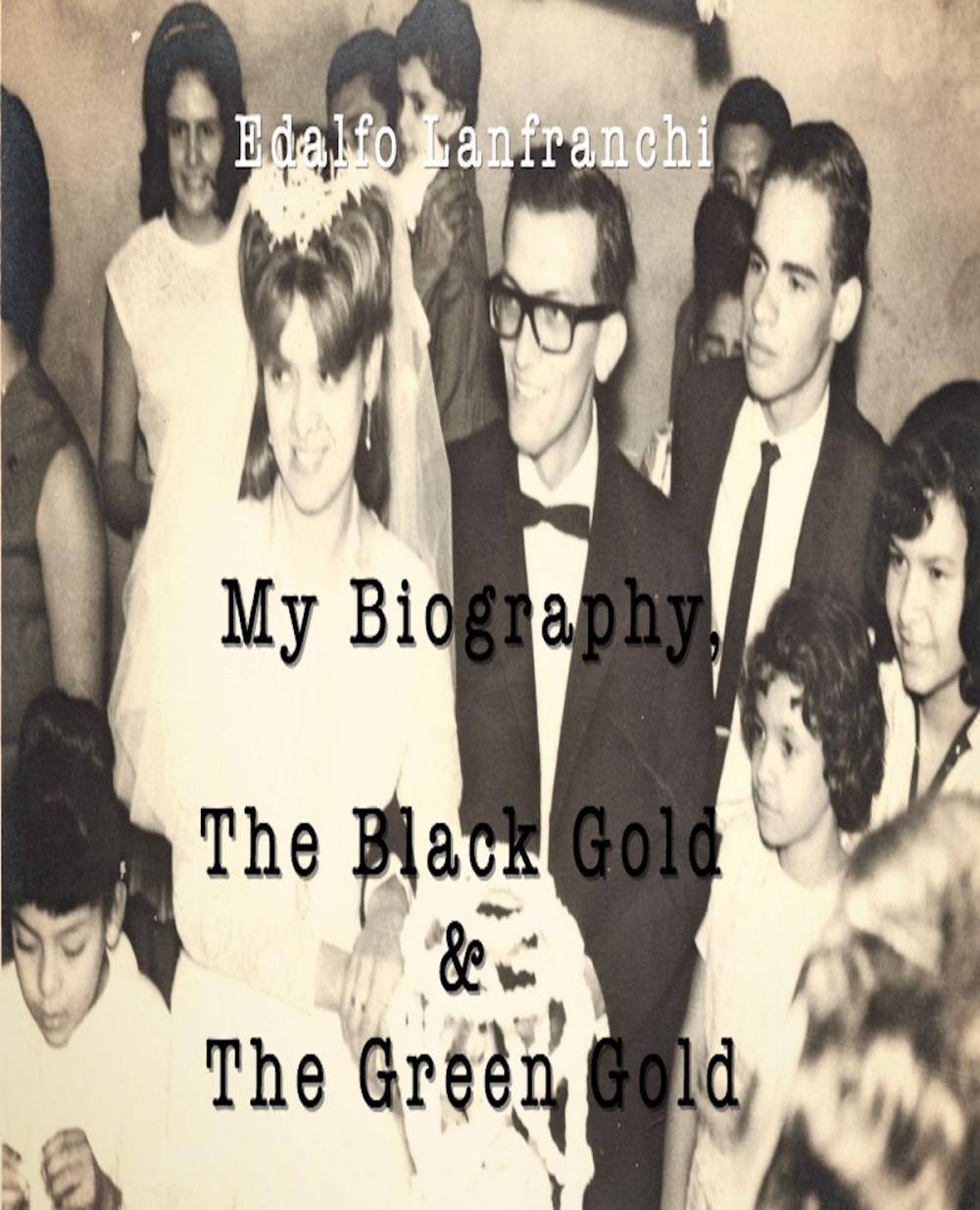 Big bigCover of My Biography, The Black Gold & The Green Gold