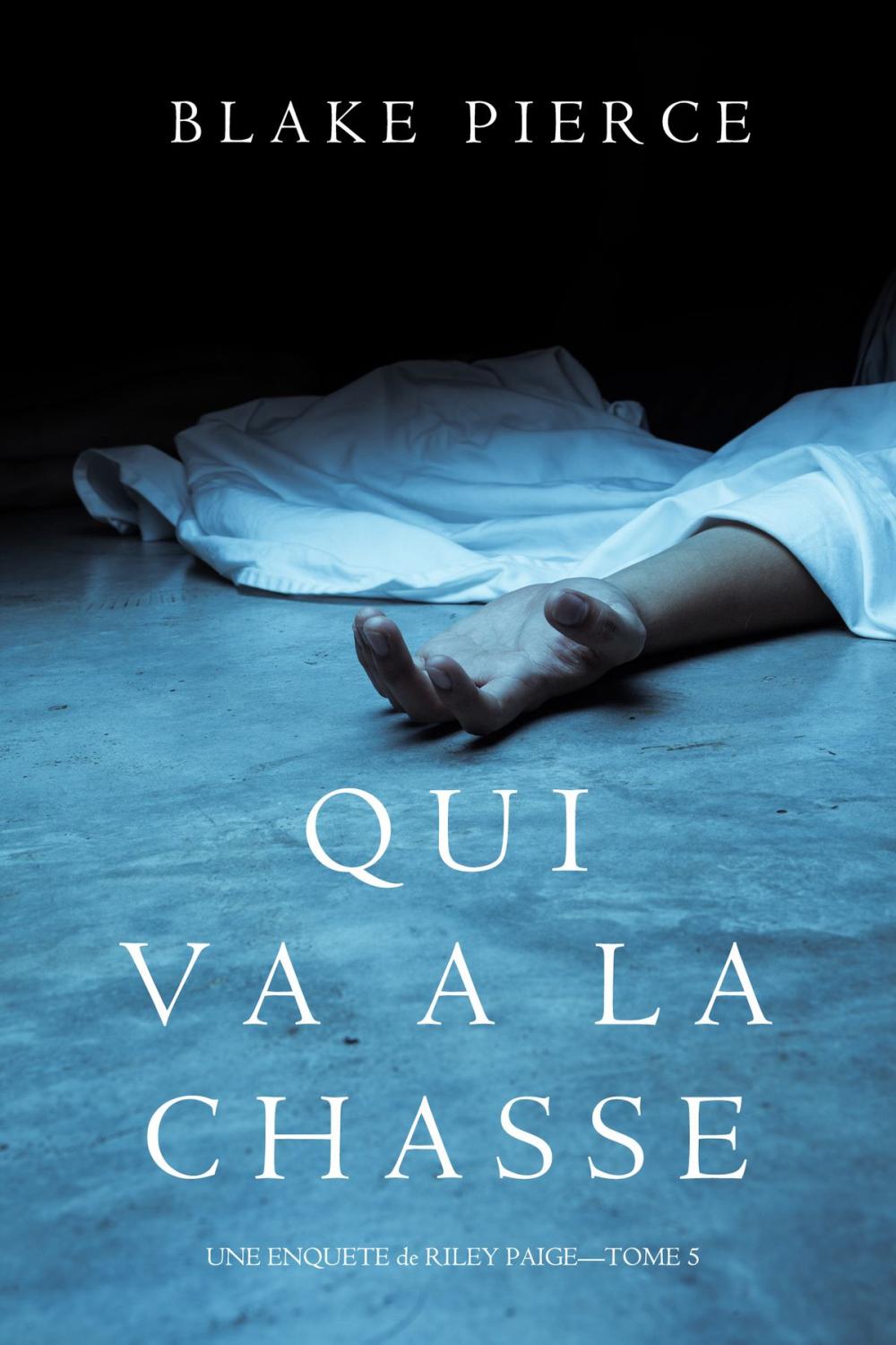 Big bigCover of Qui va à la chasse (Une Enquête de Riley Paige – Tome 5)