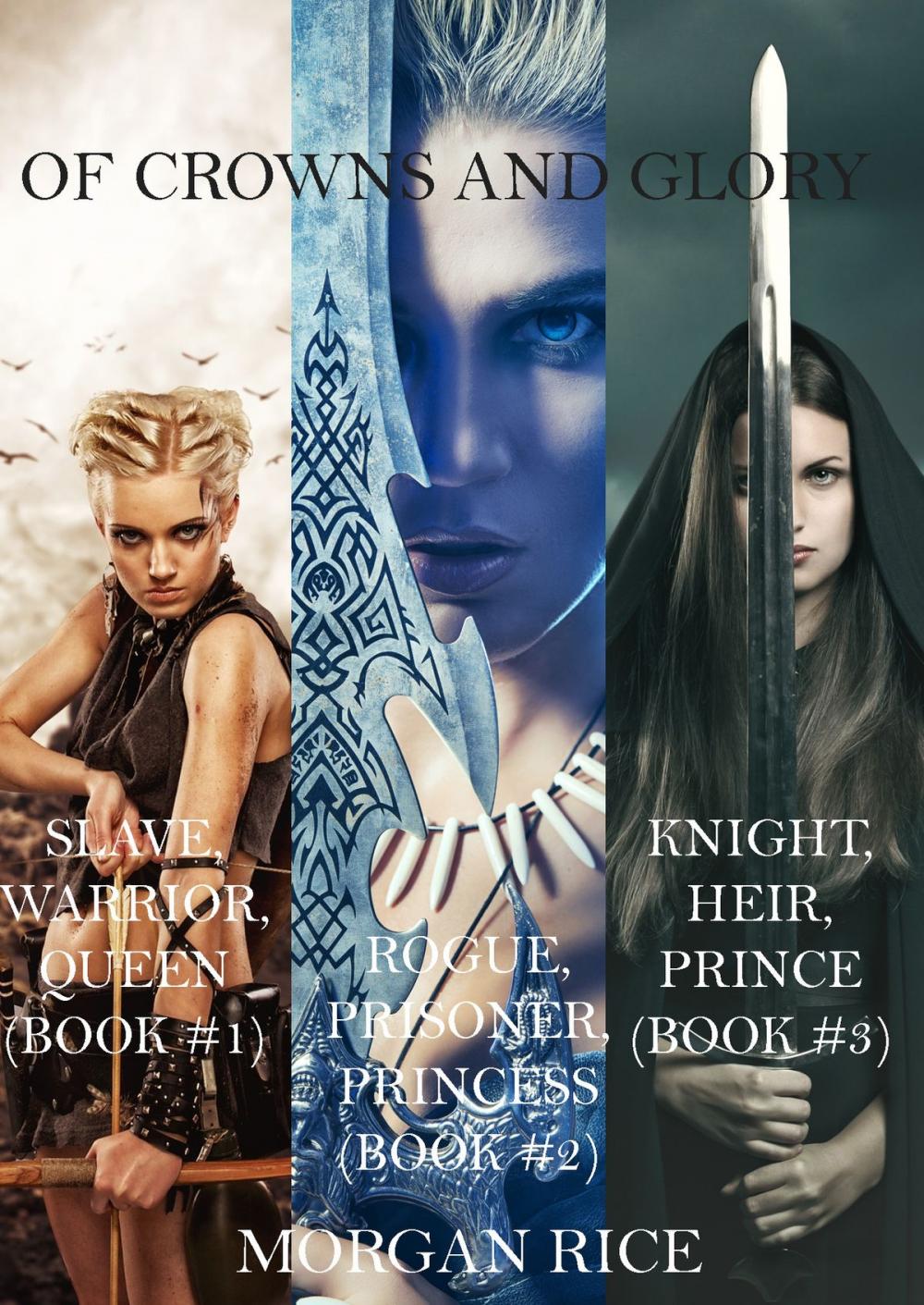 Big bigCover of Of Crowns and Glory: Slave, Warrior, Queen, Rogue, Prisoner, Princess and Knight, Heir, Prince (Books 1, 2 and 3)