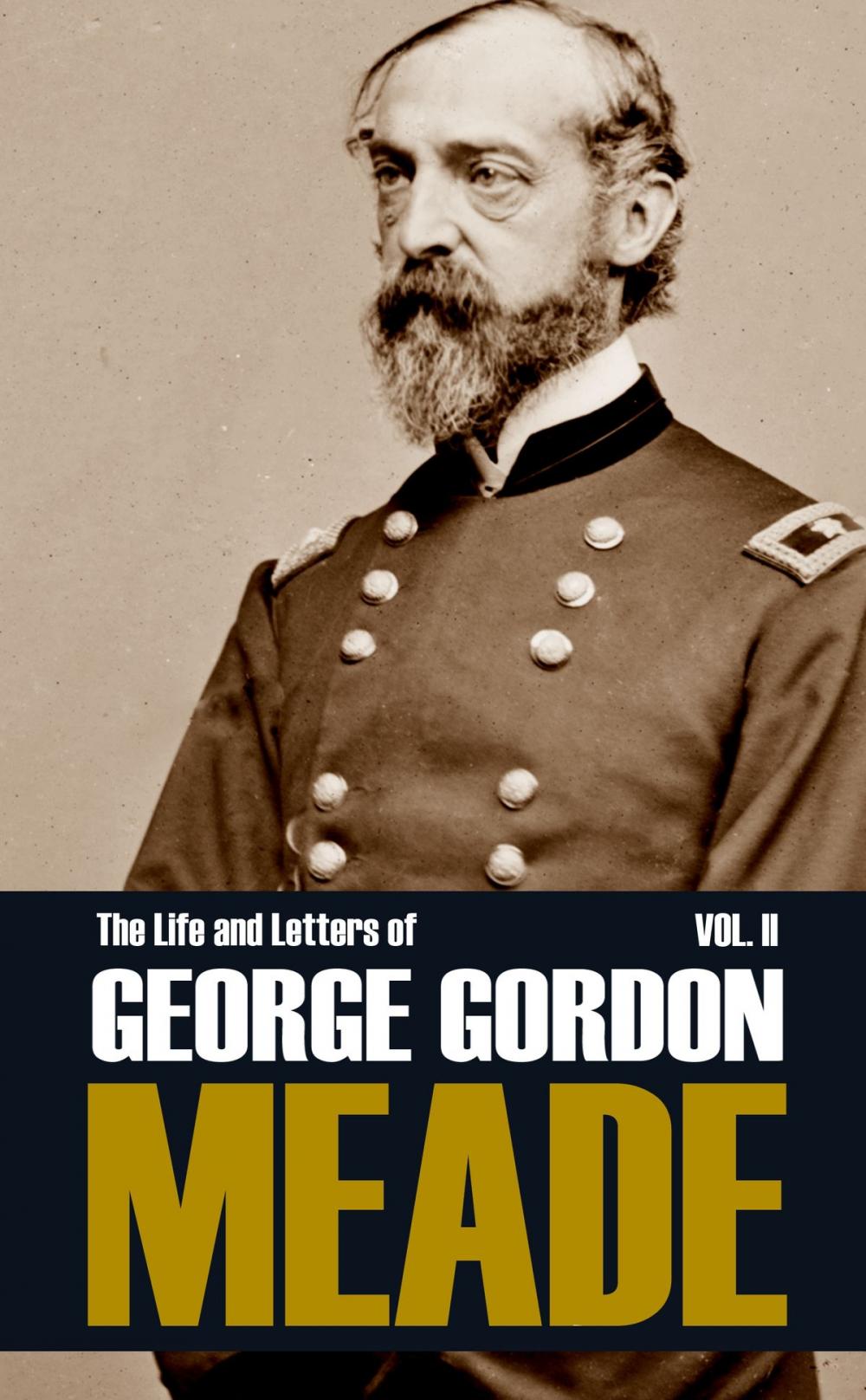 Big bigCover of The Life and Letters of George Gordon Meade (Volume II—Abridged): Gettysburg & Beyond