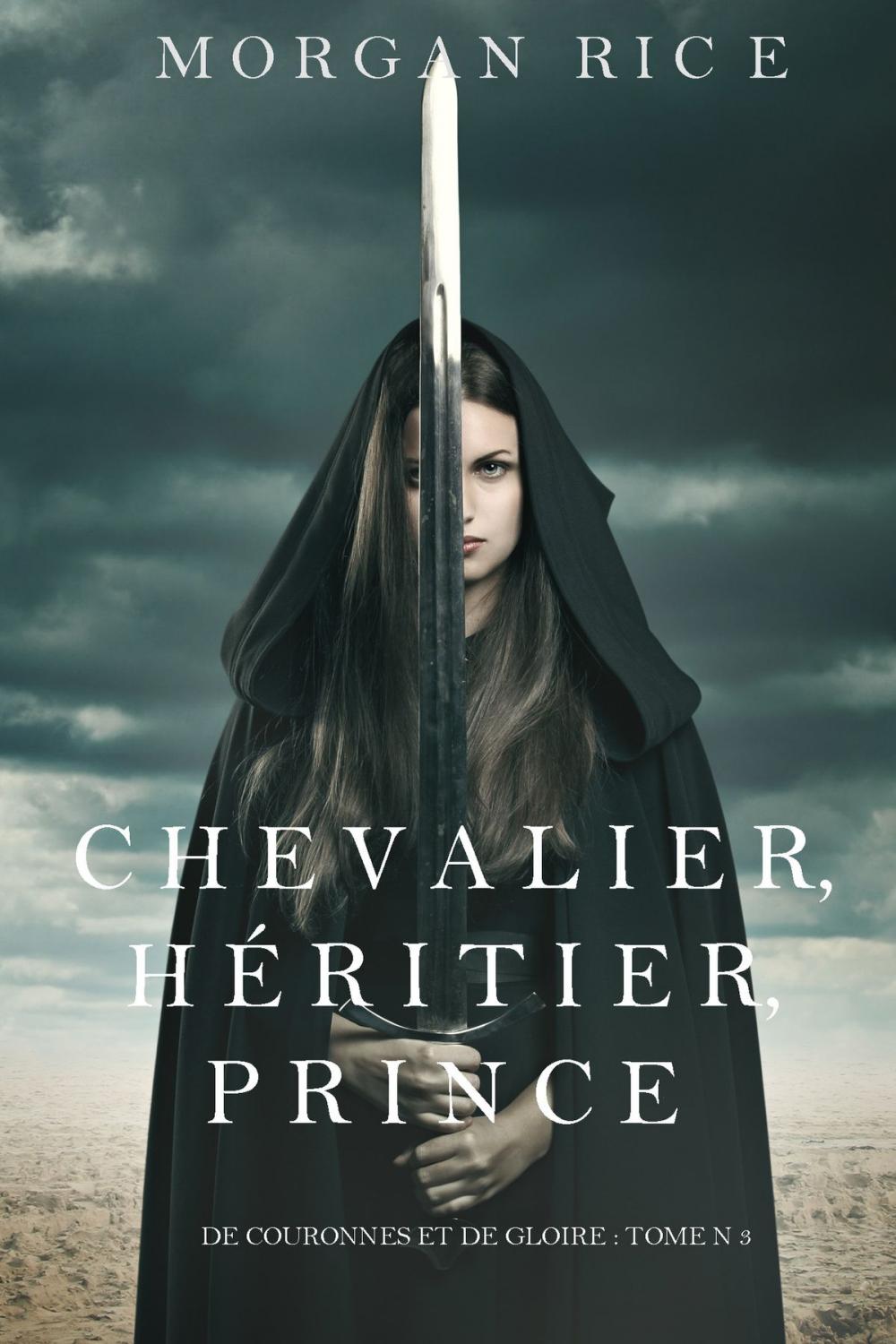 Big bigCover of Chevalier, Héritier, Prince ('De Couronnes et de Gloire', Tome 3)