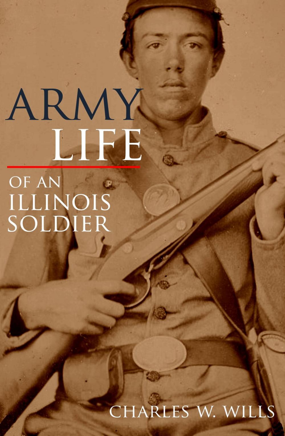 Big bigCover of Army Life of an Illinois Soldier: Including Sherman’s March to the Sea (Annotated)