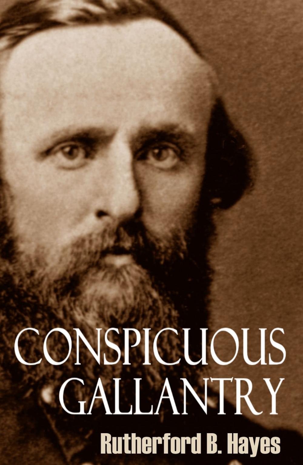 Big bigCover of Conspicuous Gallantry: Civil War Diary and Letters of Rutherford B. Hayes (Abridged)