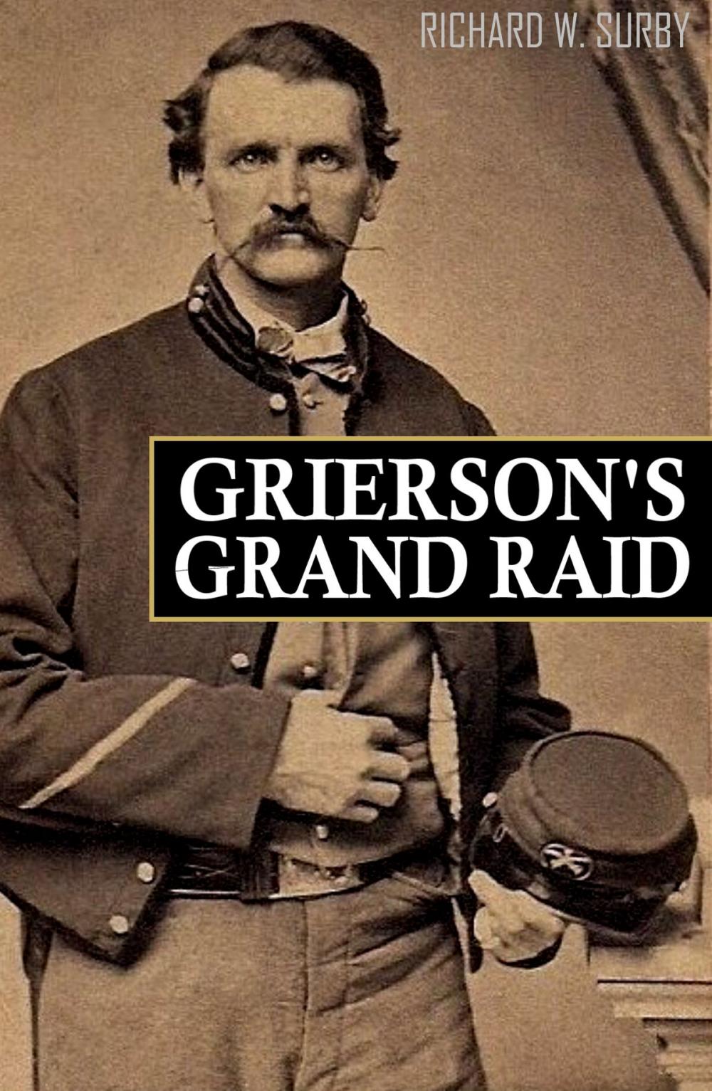 Big bigCover of Grierson's Grand Raid in the Civil War (Expanded, Annotated)