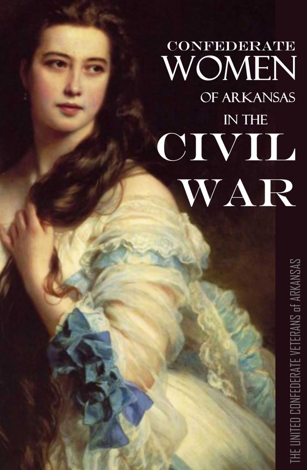 Big bigCover of Confederate Women of Arkansas in the Civil War: 1861~1865 (Abridged)