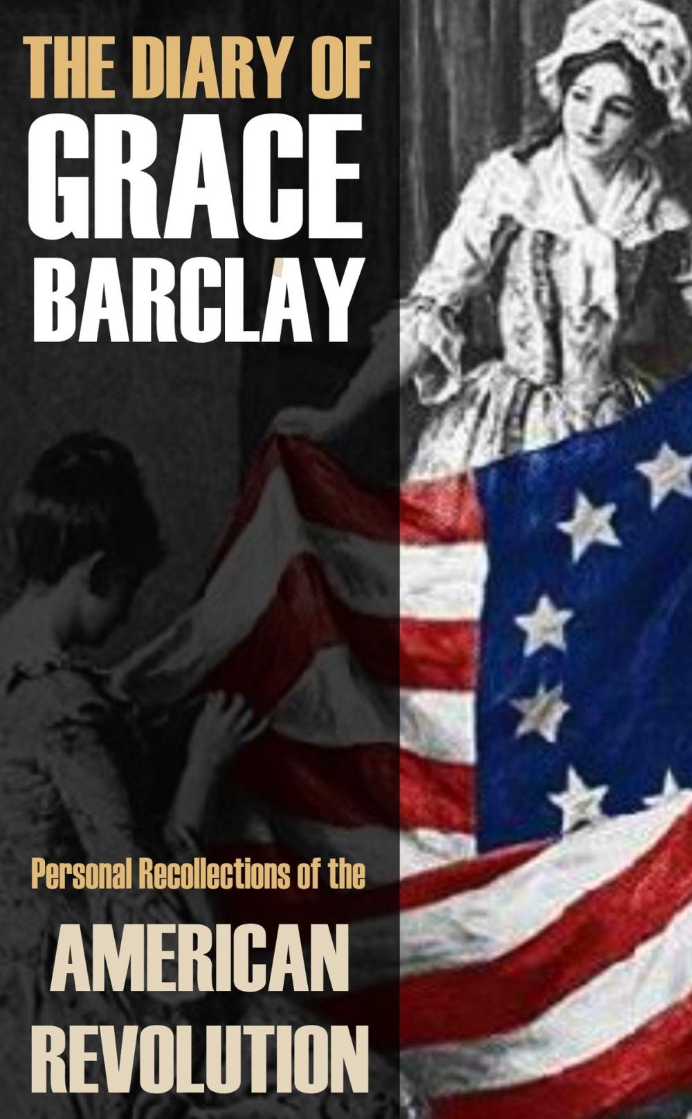 Big bigCover of The Diary of Grace Barclay: 1776-1783: (Abridged, Annotated)