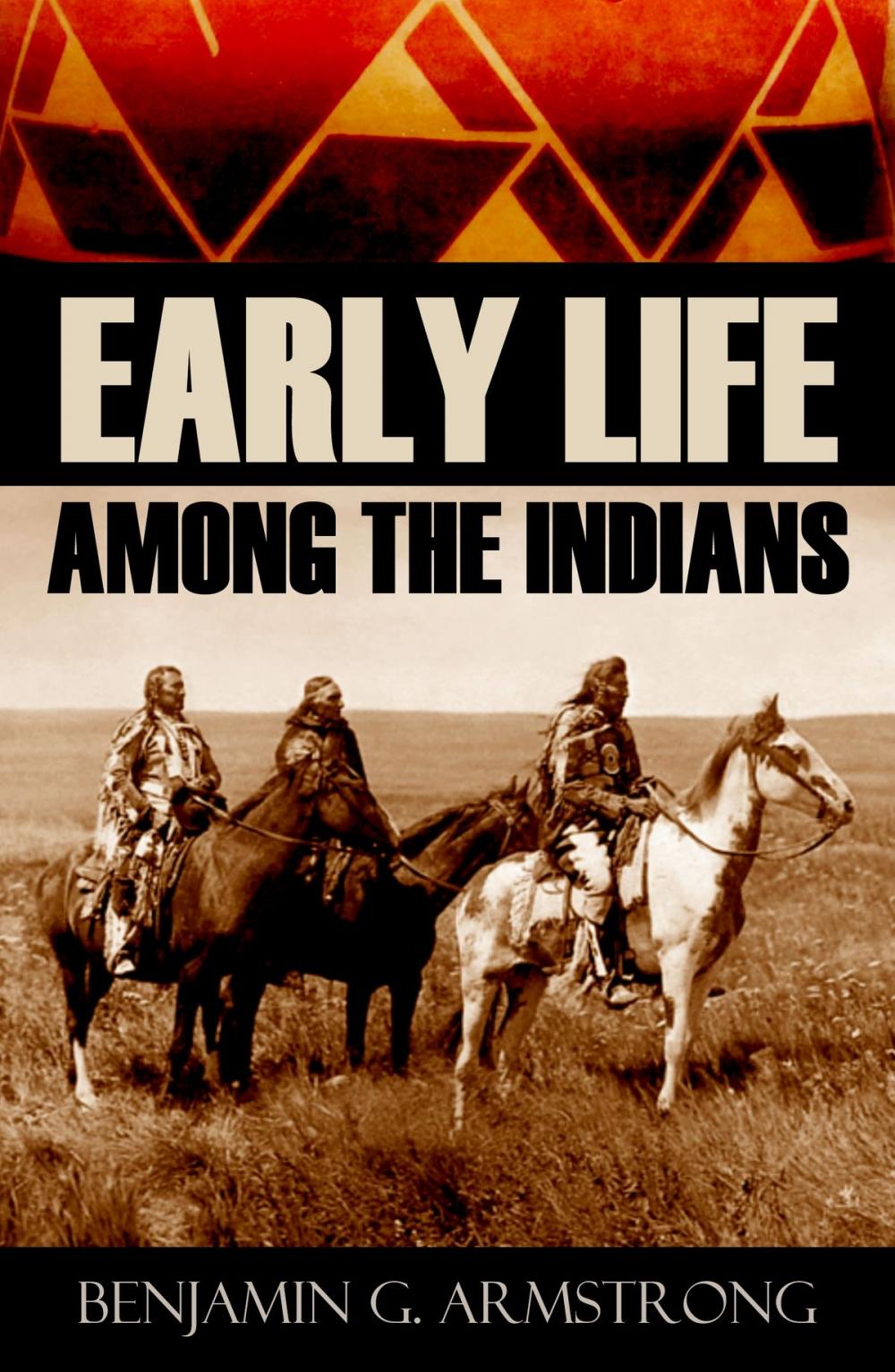 Big bigCover of Early Life Among the Indians: (Abridged, Annotated)