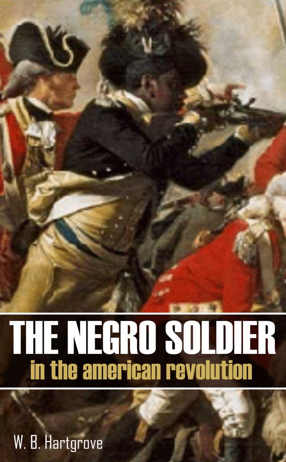 Big bigCover of The Negro Soldier in the American Revolution: (Abridged, Annotated)