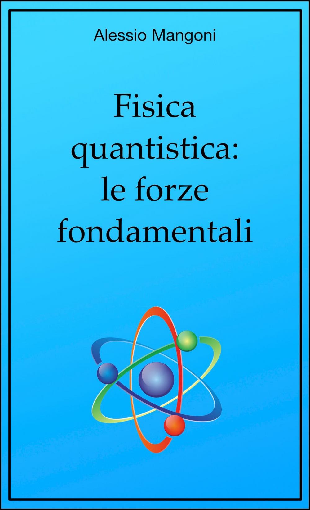 Big bigCover of Fisica quantistica: le forze fondamentali