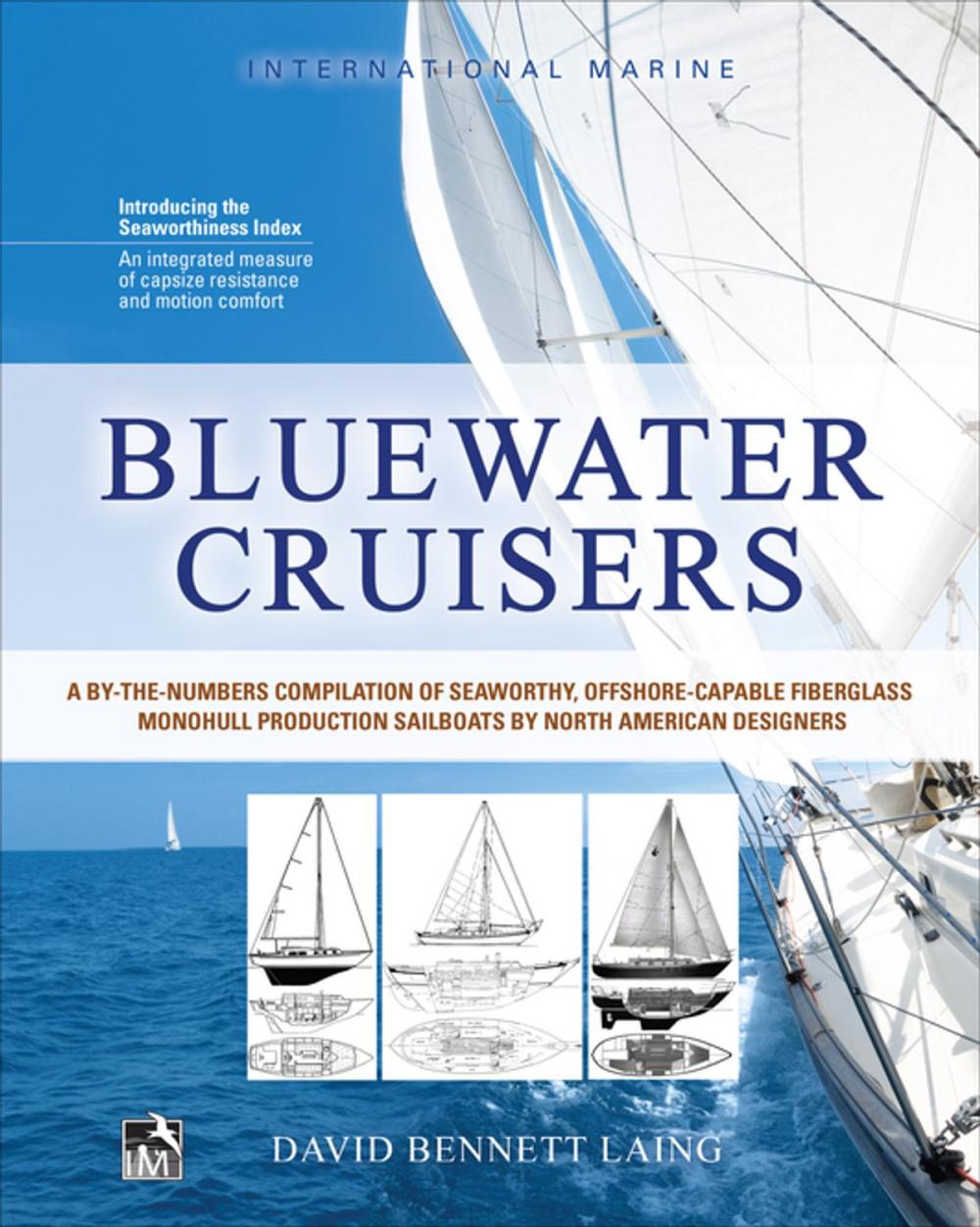 Big bigCover of Bluewater Cruisers: A By-The-Numbers Compilation of Seaworthy, Offshore-Capable Fiberglass Monohull Production Sailboats by North American Designers