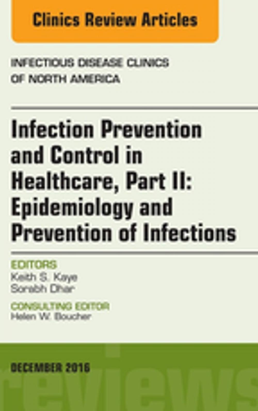 Big bigCover of Infection Prevention and Control in Healthcare, Part II: Epidemiology and Prevention of Infections, An Issue of Infectious Disease Clinics of North America, E-Book