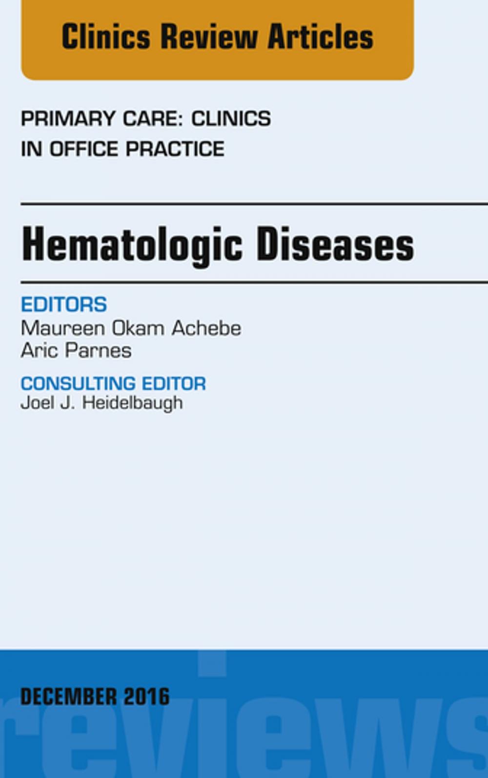 Big bigCover of Hematologic Diseases, An Issue of Primary Care: Clinics in Office Practice, E-Book