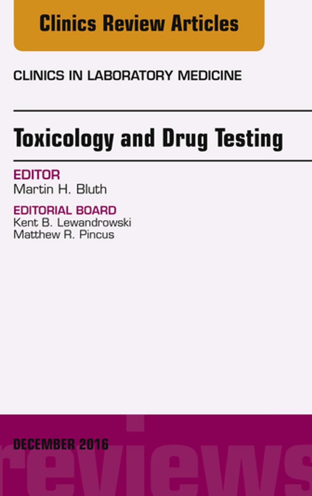 Big bigCover of Toxicology and Drug Testing, An Issue of Clinics in Laboratory Medicine, E-Book