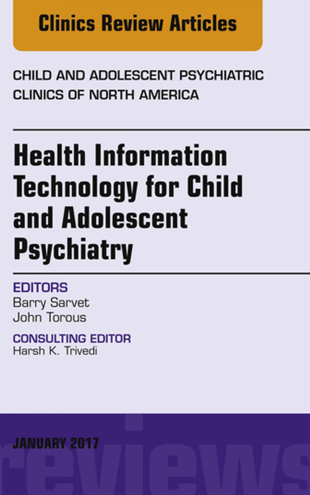 Big bigCover of Health Information Technology for Child and Adolescent Psychiatry, An Issue of Child and Adolescent Psychiatric Clinics of North America, E-Book