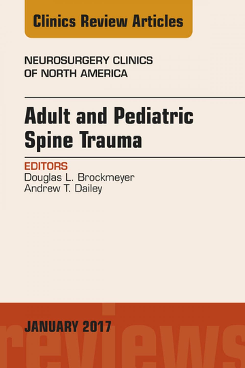 Big bigCover of Adult and Pediatric Spine Trauma, An Issue of Neurosurgery Clinics of North America, E-Book