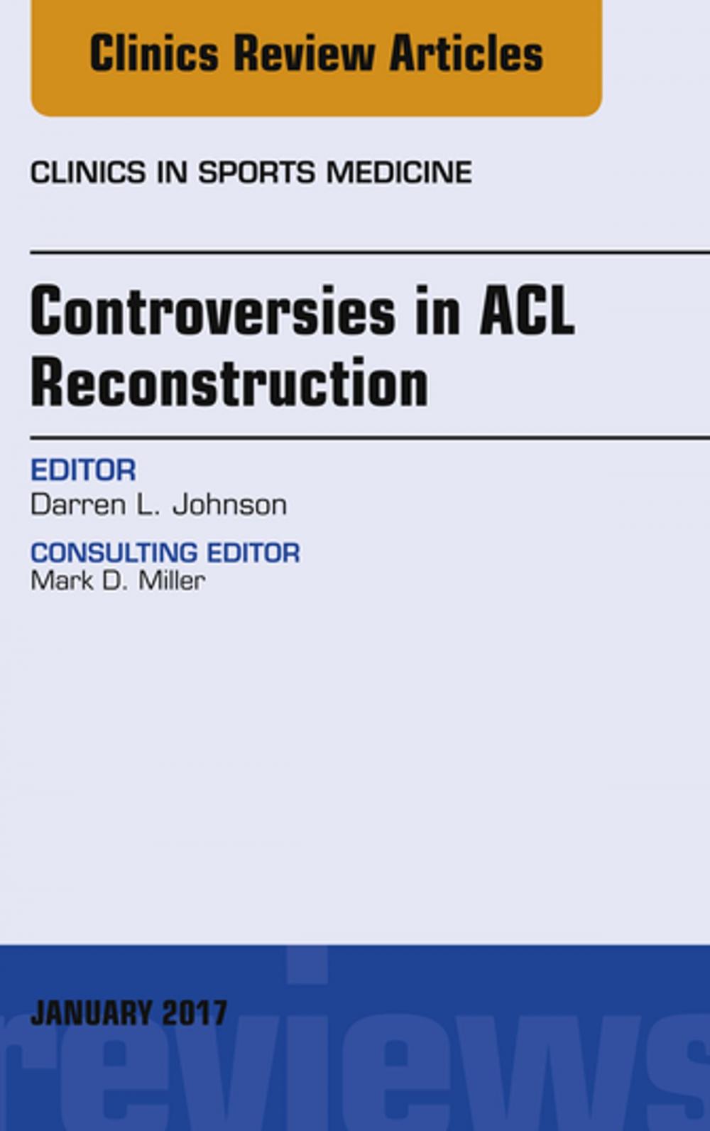 Big bigCover of Controversies in ACL Reconstruction, An Issue of Clinics in Sports Medicine, E-Book