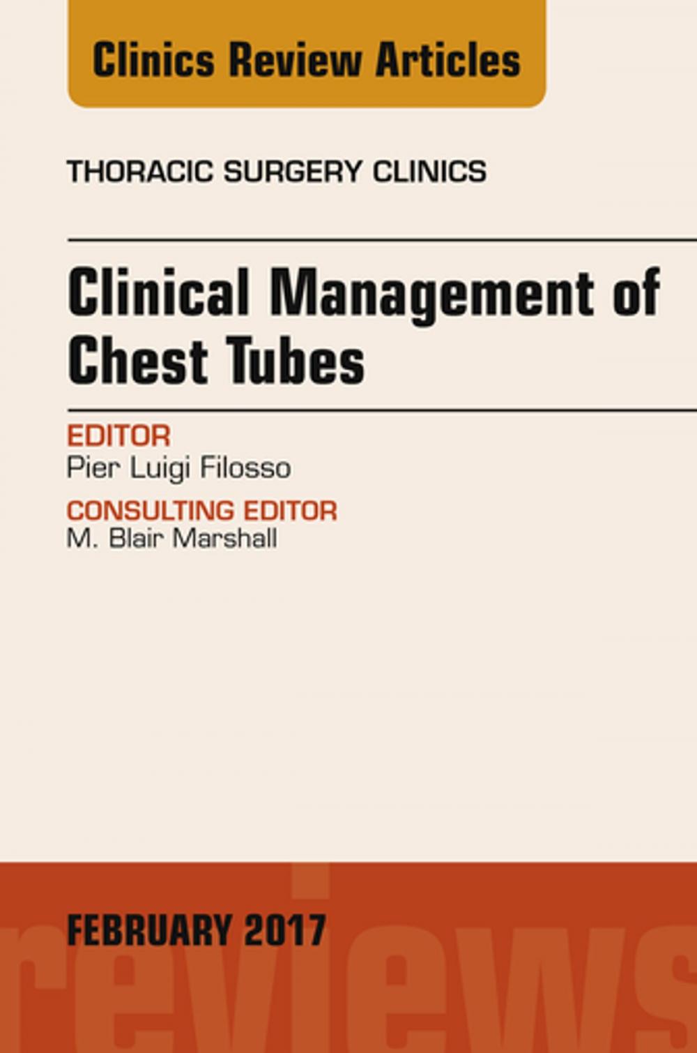 Big bigCover of Clinical Management of Chest Tubes, An Issue of Thoracic Surgery Clinics, E-Book