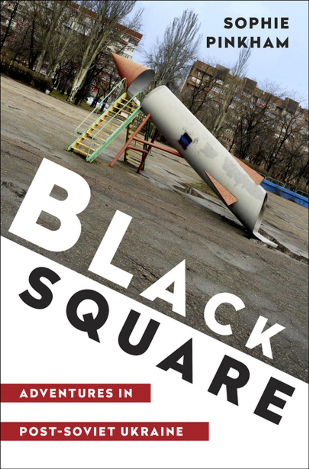 Big bigCover of Black Square: Adventures in Post-Soviet Ukraine