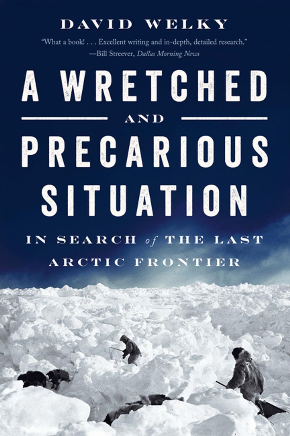 Big bigCover of A Wretched and Precarious Situation: In Search of the Last Arctic Frontier