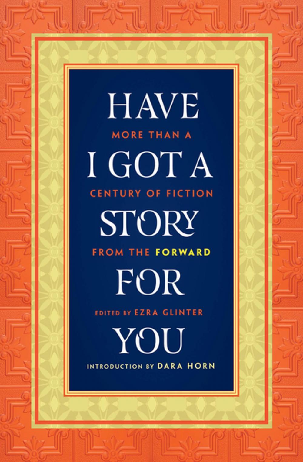 Big bigCover of Have I Got a Story for You: More Than a Century of Fiction from The Forward