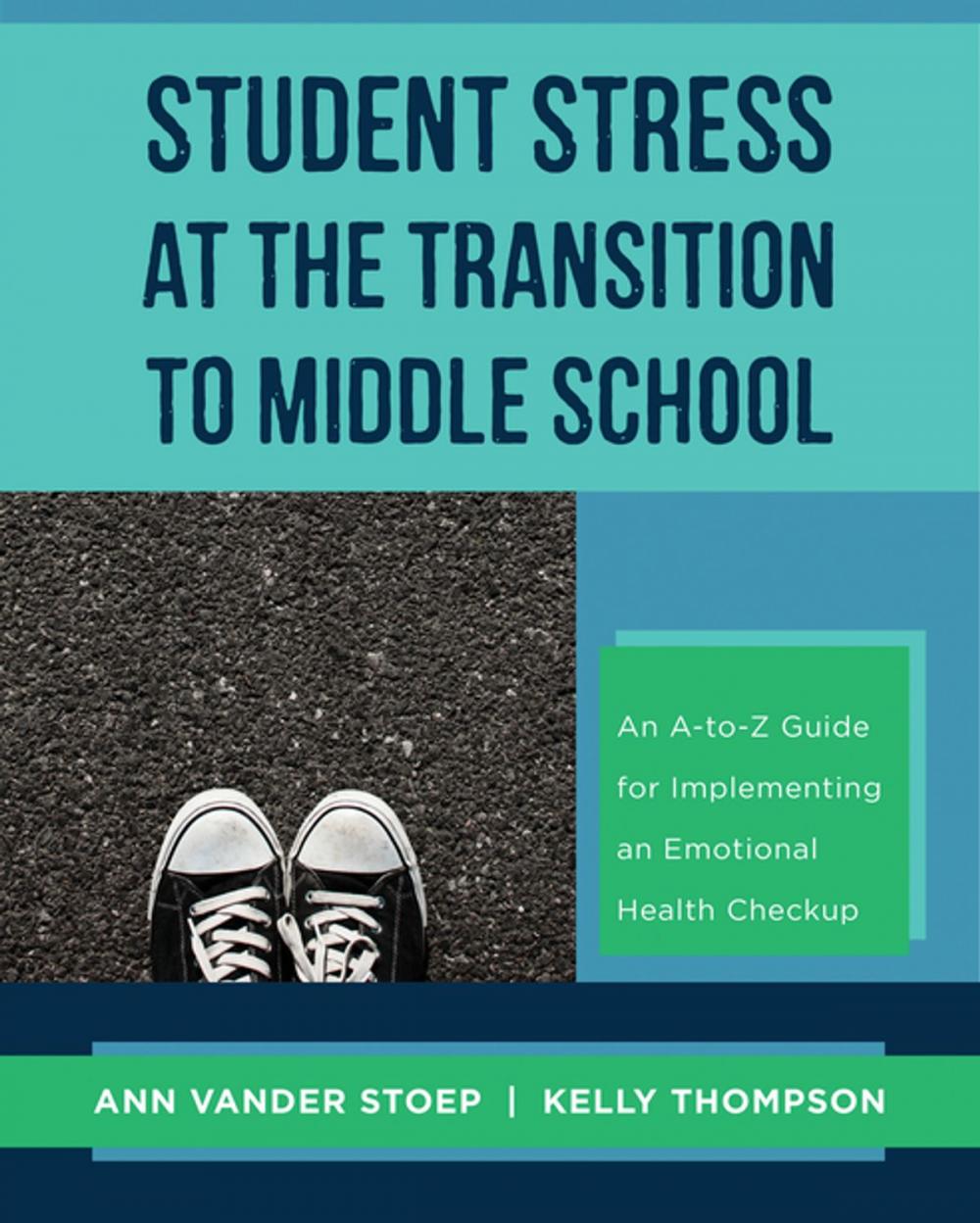 Big bigCover of Student Stress at the Transition to Middle School: An A-to-Z Guide for Implementing an Emotional Health Check-up