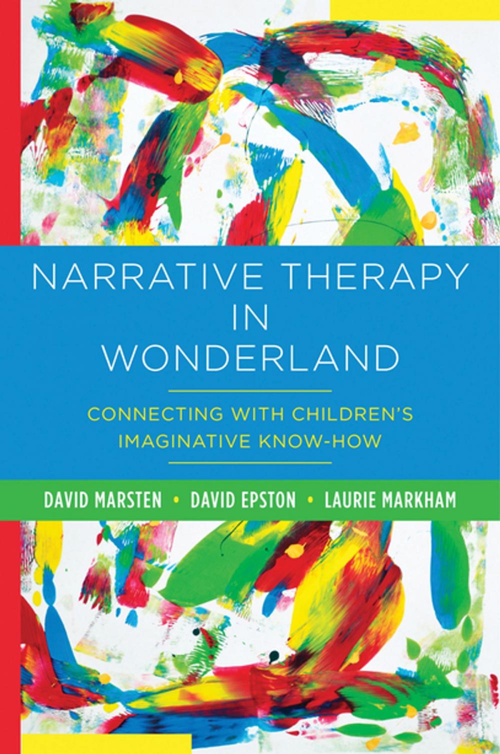 Big bigCover of Narrative Therapy in Wonderland: Connecting with Children's Imaginative Know-How