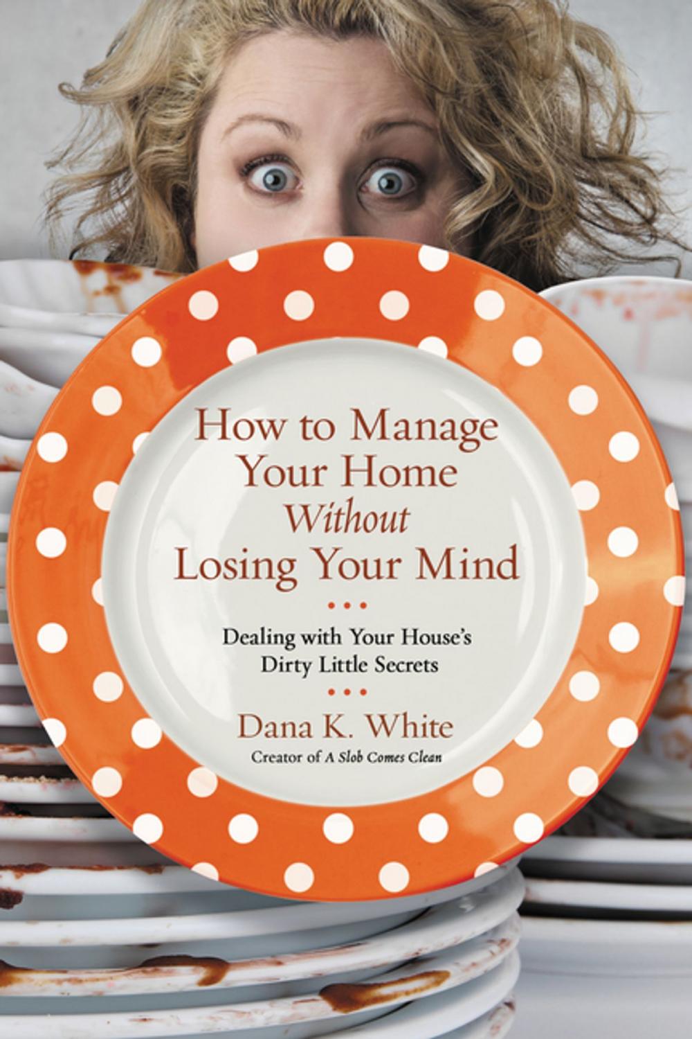 Big bigCover of How to Manage Your Home Without Losing Your Mind