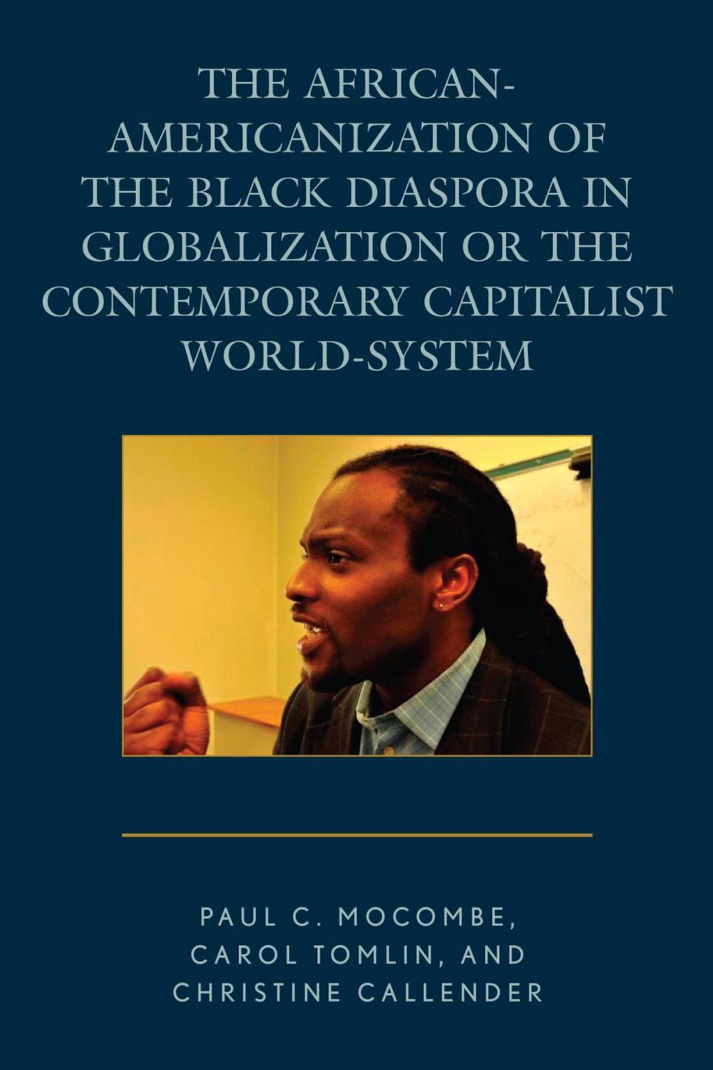 Big bigCover of The African-Americanization of the Black Diaspora in Globalization or the Contemporary Capitalist World-System