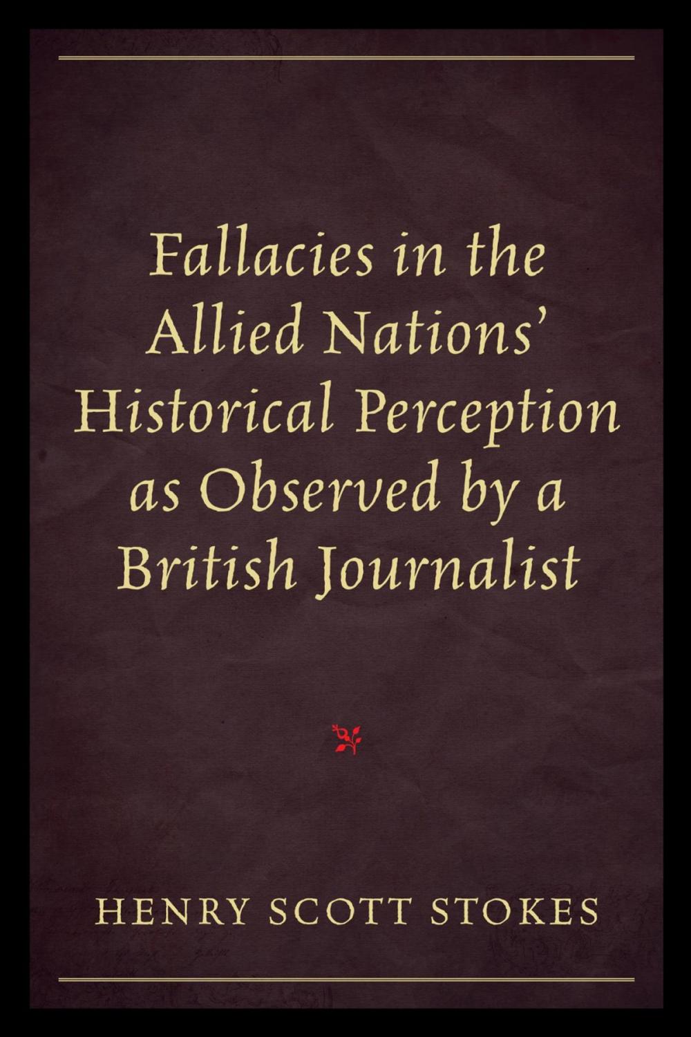 Big bigCover of Fallacies in the Allied Nations' Historical Perception as Observed by a British Journalist