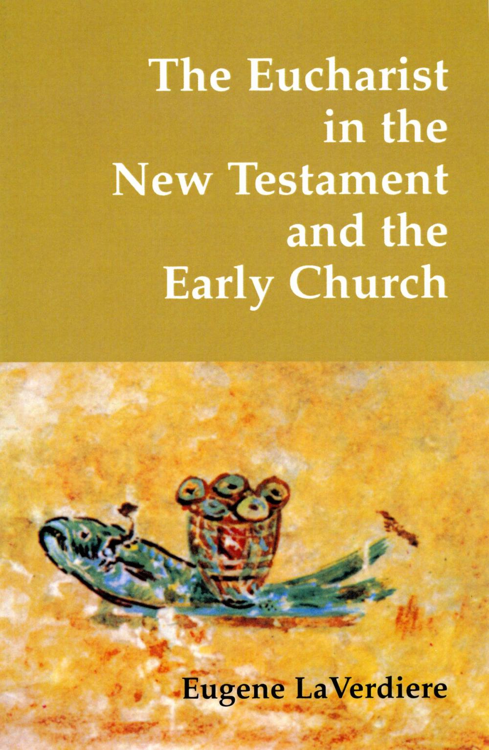 Big bigCover of The Eucharist in the New Testament and the Early Church