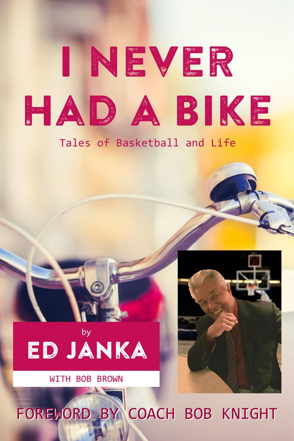 Big bigCover of I Never Had a Bike: Tales of Basketball and Life