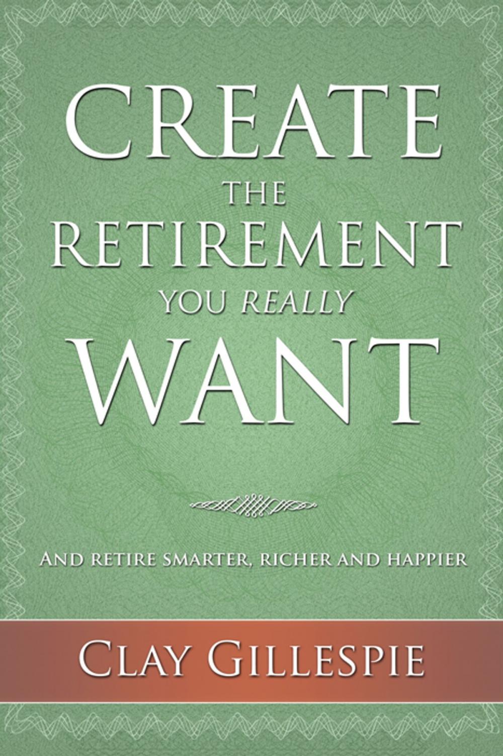 Big bigCover of Create The Retirement You Really Want