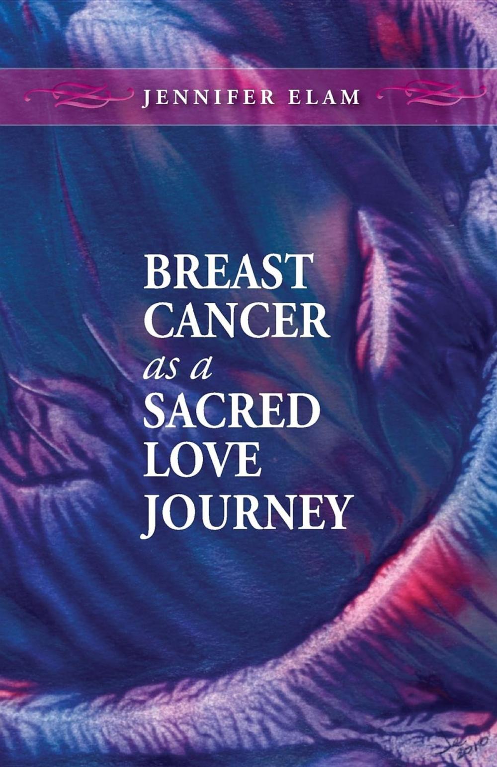 Big bigCover of Breast Cancer as a Sacred Love Journey