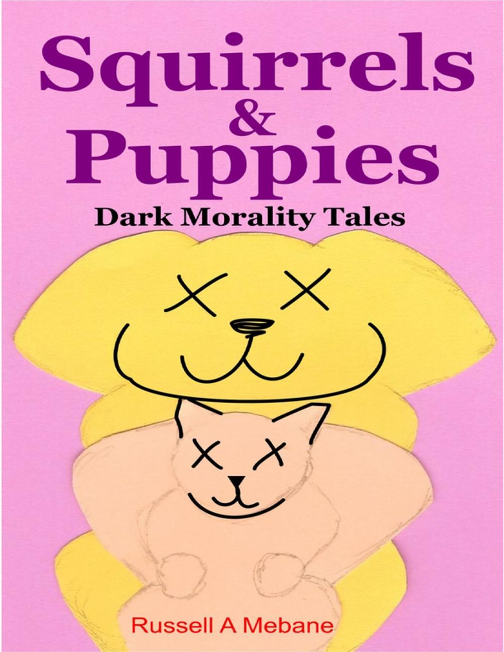 Big bigCover of Squirrels & Puppies: Dark Morality Tales