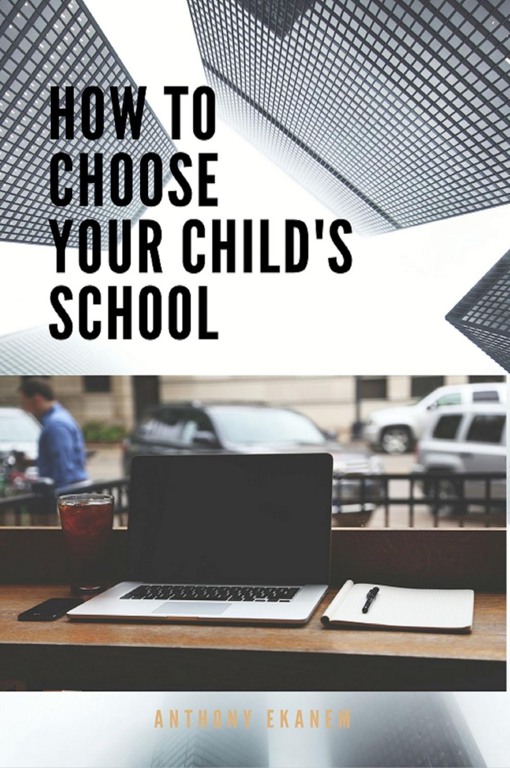 Big bigCover of How to Choose Your Child’s School