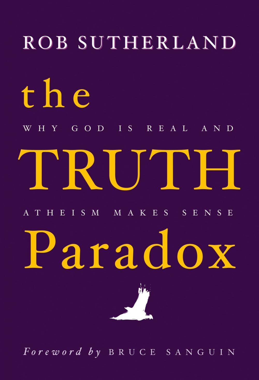 Big bigCover of The Truth Paradox: Why God is Real and Atheism Makes Sense