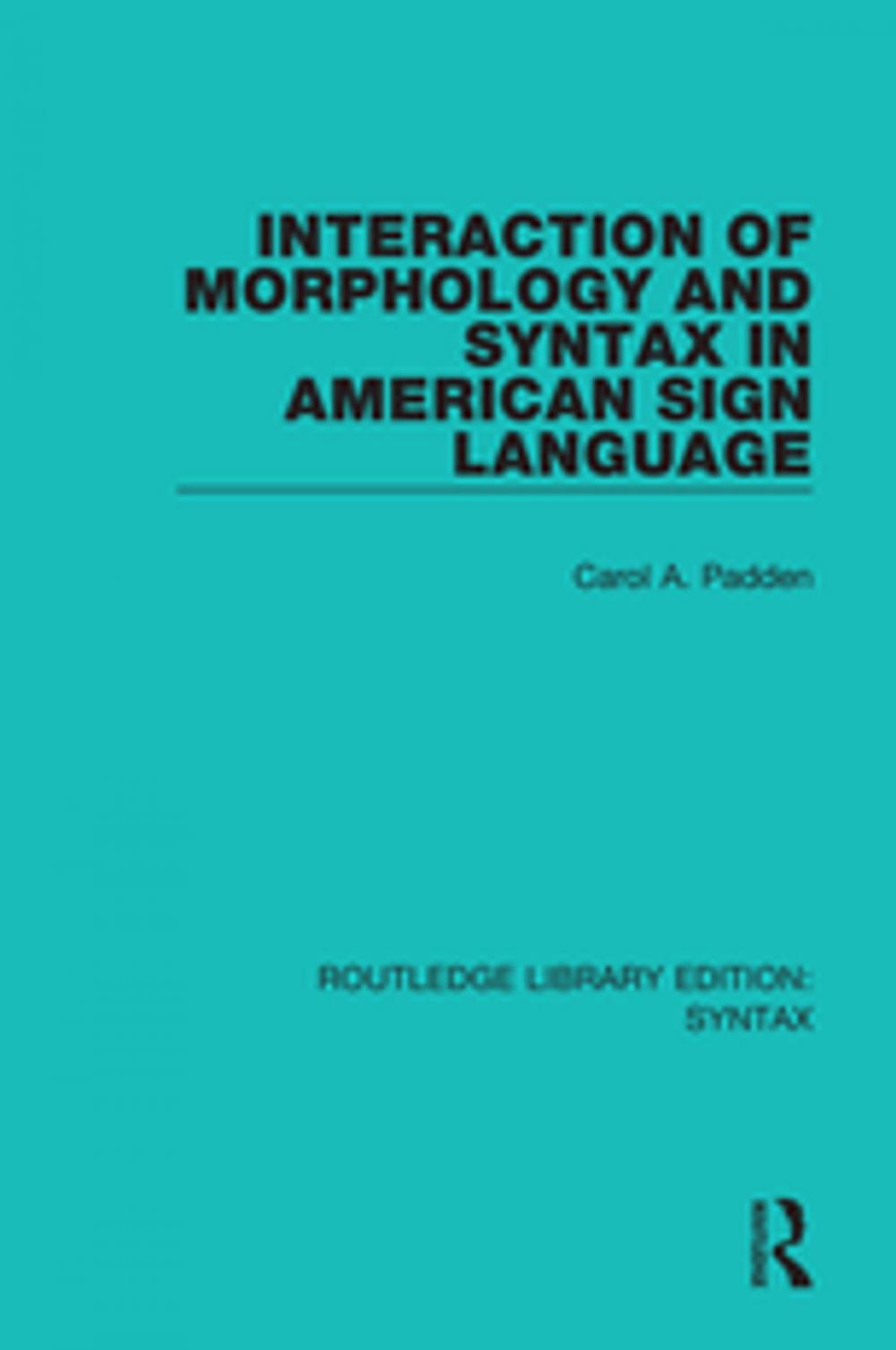 Big bigCover of Interaction of Morphology and Syntax in American Sign Language