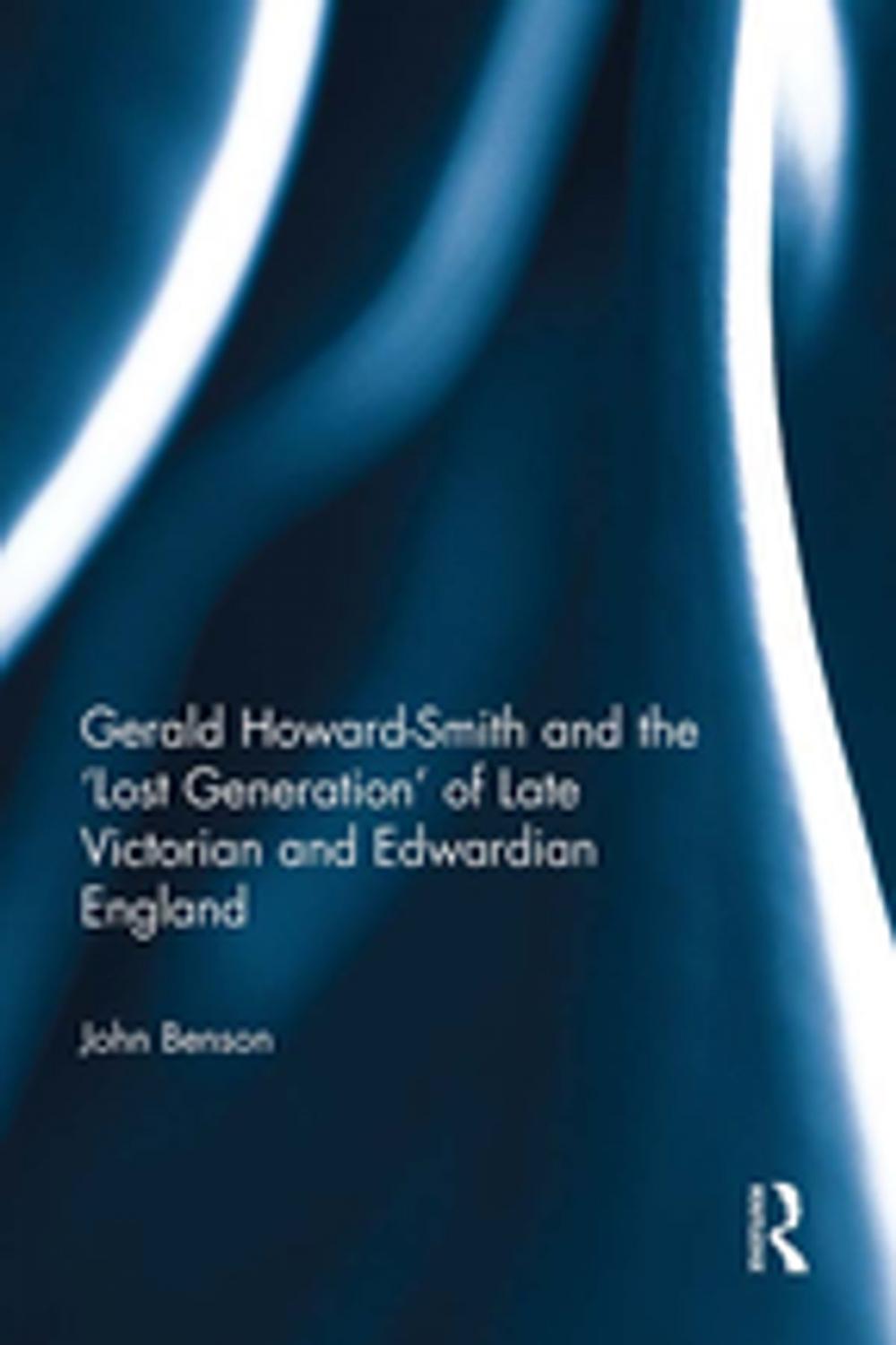 Big bigCover of Gerald Howard-Smith and the ‘Lost Generation’ of Late Victorian and Edwardian England