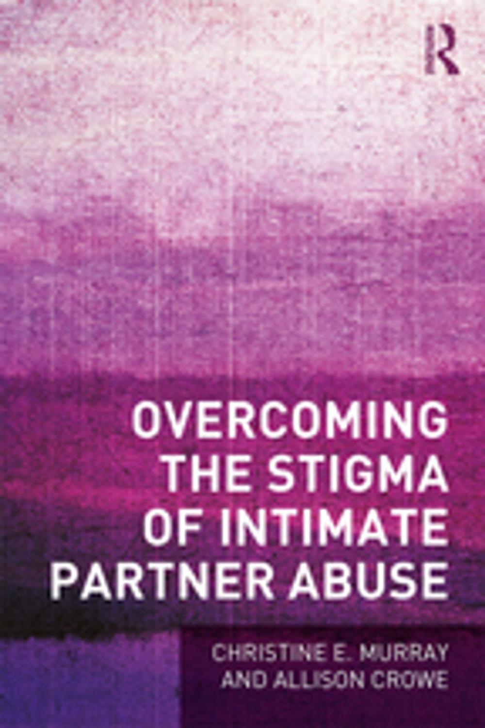 Big bigCover of Overcoming the Stigma of Intimate Partner Abuse