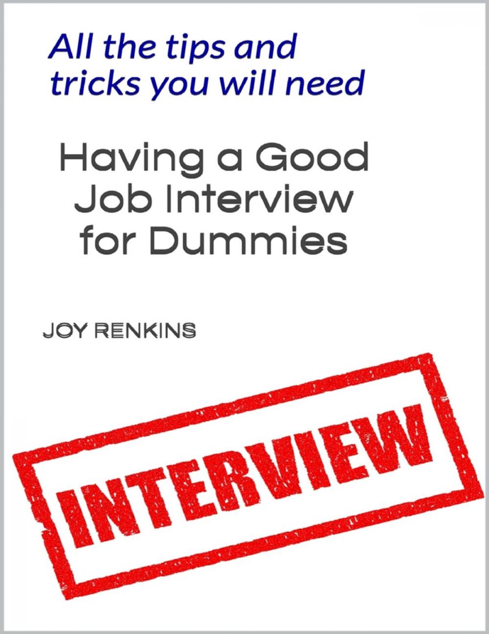 Big bigCover of Having a Good Job Interview for Dummies;All The Tips and Tricks You Need