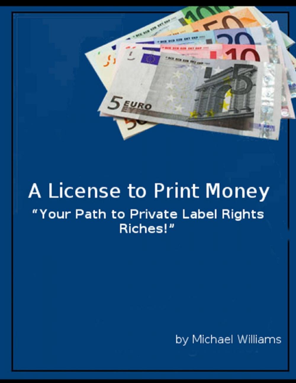 Big bigCover of A License to Print Money