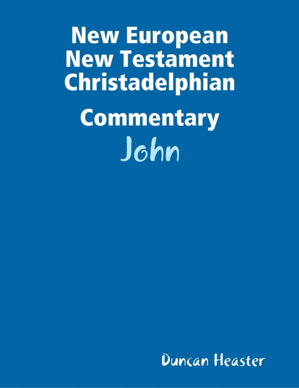 Big bigCover of New European New Testament Christadelphian Commentary: John